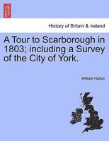 A Tour to Scarborough in 1803; including a Survey of the City of York. 1241317860 Book Cover