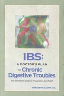 Ibs: A Doctor's Plan for Chronic Digestive Troubles : The Definitive Guide to Prevention and Relief 088179130X Book Cover