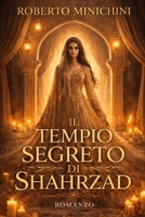 Il Tempio Segreto di Shahrzad: Romanzo (Italian Edition) B0GLNNPMYY Book Cover