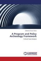 A Program and Policy Archeology Framework: Critical Case Analysis 3659575593 Book Cover