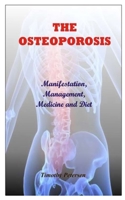 THE OSTEOPOROSIS: Manifestation, Management, Medicine and Diet B08J5HVTTL Book Cover