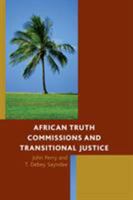 African Truth Commissions and Transitional Justice 1498504094 Book Cover