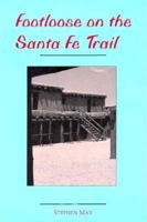 Footloose on the Santa Fe Trail 0870812947 Book Cover