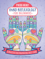 Press Here! Hand Reflexology for Beginners: A Practice for Promoting Self-Care 1589239768 Book Cover