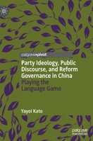 Party Ideology, Public Discourse, and Reform Governance in China: Playing the Language Game 3030667065 Book Cover