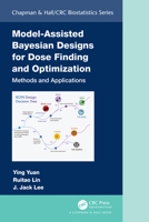 Model-Assisted Bayesian Designs for Dose Finding and Optimization 036714624X Book Cover