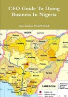 CEO Guide to Doing Business in Nigeria 1499507437 Book Cover