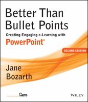 Better Than Bullet Points: Creating Engaging e-Learning with PowerPoint 0787992453 Book Cover
