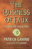 The Business of Faux: A Creative Evolution 0977896714 Book Cover