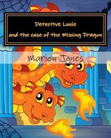 Detective Louie and the case of the Missing Dragon 099341804X Book Cover