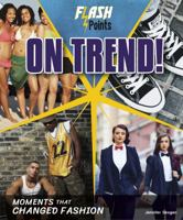 On Trend!: Moments that Changed Fashion 1629207446 Book Cover