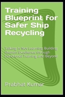 Training Blueprint for Safer Ship Recycling: Talking Is Not Learning Building Human Excellence through Functional Training and Beyond B0GGJ7QP7P Book Cover