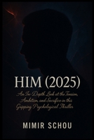 HIM (2025) Movie Review: An In-Depth Look at the Tension, Ambition, and Sacrifice in this Gripping Psychological Thriller B0FFGRMK6F Book Cover
