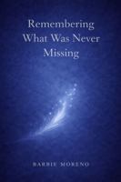 Remembering What Was Never Missing: Listening from Within B0GL9346HZ Book Cover