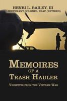 Memoires of a Trash Hauler: Vignettes from the Vietnam War 1546279466 Book Cover