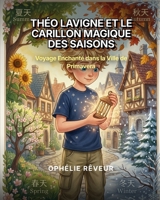 Théo et les Carillons: Aventures à Travers les Saisons: Voyage Enchanté dans la Ville de Primavera B0H6YPVJ21 Book Cover