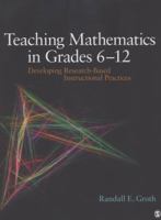 Teaching Mathematics in Grades 6 - 12: Developing Research-Based Instructional Practices 141299568X Book Cover