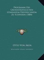 Programm Des Grossherzoglichen Gymnasium Fridericianum Zu Schwerin 1161044868 Book Cover