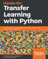 Hands-On Transfer Learning with Python: Implement advanced deep learning and neural network models using TensorFlow and Keras 1788831306 Book Cover