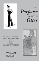 The Porpoise and the Otter: The Literary Friendship of Max Beerbohm and G.K. Chesterton 1772442496 Book Cover