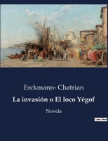 La invasión o El loco Yégof: Novela B0C6Z2KPWR Book Cover