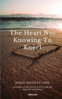 The Heart not Knowing to Kneel 9360167401 Book Cover