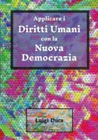 Applicare i Diritti Umani con la Nuova Democrazia (Italian Edition) 1326886169 Book Cover