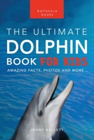 Delfin-Bücher: Das Ultimative Delfin-Buch für Kinder: 100+ erstaunliche Fakten über Delfine, Fotos, Quiz und mehr (Tierfaktenbücher für Kinder) 6192640246 Book Cover