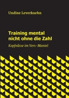Training mental nicht ohne die Zahl: Kopfn�sse im Vers-Mantel 3347009584 Book Cover