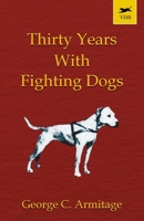 Thirty Years with Fighting Dogs 190512404X Book Cover