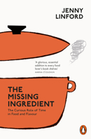 The Missing Ingredient: The Curious Role of Time in Food and Flavor 1468316389 Book Cover