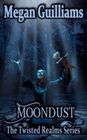 Moondust (The Twisted Realm Series) 1945987863 Book Cover