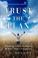 TRUST THE PLAN: Becoming a Holy Habitation & More Than a Conqueror 1733134905 Book Cover