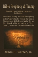 Bible Prophecy & Trump: Daniel 8 Plus 150 Endtime Bible Prophecies 2nd Edition B0CHLGWP1Z Book Cover