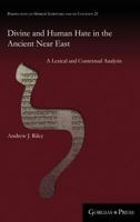 Divine and Human Hate in the Ancient Near East: A Lexical and Contextual Analysis 146320695X Book Cover
