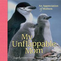 My Unflappable Mom: An Appreciation of Mothers 1449421776 Book Cover