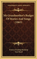 My Grandmother's Budget Of Stories And Songs 0469670134 Book Cover