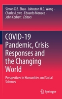 COVID-19 Pandemic, Crisis Responses and the Changing World: Perspectives in Humanities and Social Sciences 9811624291 Book Cover