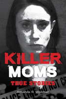 Killer Moms: True Stories 1578598656 Book Cover