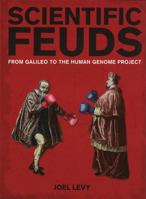 Scientific Feuds: From Galileo to the Human Genome Project 184773717X Book Cover