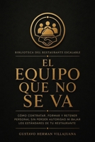 El Equipo Que No Se Va (BIBLIOTECA DEL RESTAURANTE ESCALABLE) (Spanish Edition) B0HFPJLX1S Book Cover
