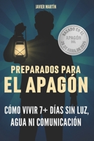 Preparados para el Apagón: Cómo vivir 7+ días sin luz, agua ni comunicación (Spanish Edition) B0F749YYH8 Book Cover