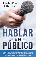 Hablar en P�blico: Tips y Estrategias para Superar el Miedo a Hablar en P�blico y Dar un Discurso Poderoso (Public speaking spanish version) 1951404548 Book Cover
