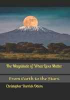 The Magnitude of What Lives Matter: From Earth to the Stars. B08DVK3F4M Book Cover