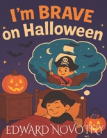 I'm Brave on Halloween B0FTXD1DHJ Book Cover