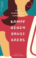 Eine Kurzanleitung zum Kampf gegen Brustkrebs (German Edition) B088N6153J Book Cover