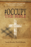Occupy the Bible: What Jesus Really Said (And Did) About Money and Power 1625644728 Book Cover