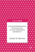 The Entrepreneurial Intellectual in the Corporate University 3319630512 Book Cover
