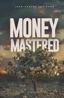 Money Mastered: The Ultimate guide to regaining Control of your finances B0F3179KLN Book Cover
