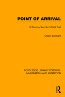 Point of Arrival: A Study of London's East End 1032369205 Book Cover
